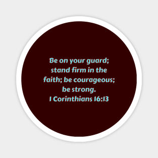 Bible Verse 1 Corinthians 16:13 Magnet